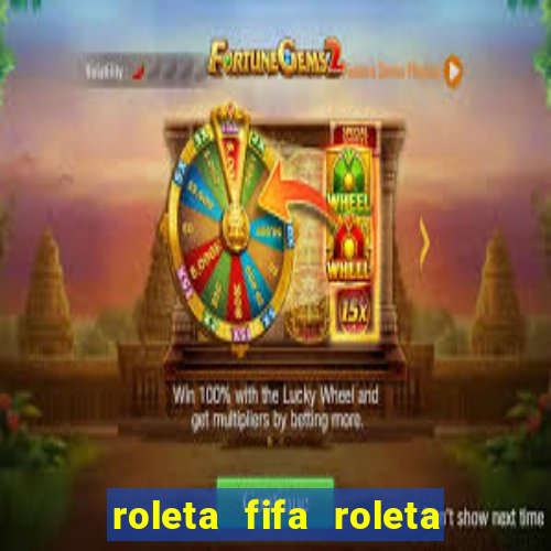 roleta fifa roleta times fifa